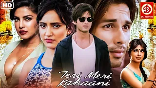 Teri Meri Kahaani | Priyanka Chopra, Shahid Kapoor | New Love Story Bollywood Movie | Neha Sharma