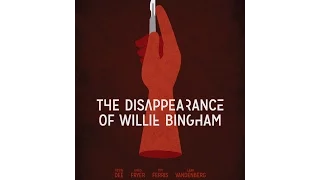 The Disappearance Of Willie Bingham - Trailer