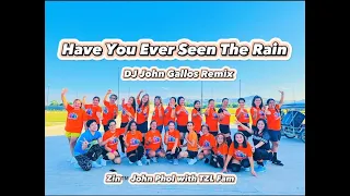 HAVE YOU EVER SEEN THE RAIN by Dj John Gallos Remix | ZUMBA | Zin JOHN PHOL