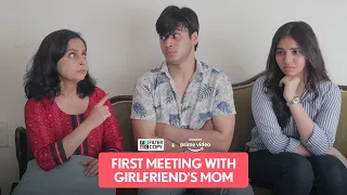 FilterCopy | First Meeting With Girlfriend's Mom | Ft. Anshuman, Lovleen & Simran