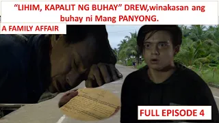 "LIHIM,KAPALIT NG BUHAY" DREW, wawakasan ang buhay ni Mang PANYONG. EPISODE 4, FAMILY AFFAIR,JUNE 30