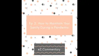 Ep 2: How to Maintain Your Sanity During a Pandemic