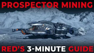 Prospector Mining - Red's 3 Minute Beginners Guide for MINING in Star Citizen