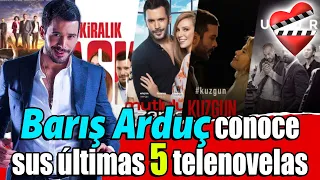 Barış Arduç conoce 5 de sus últimas series.