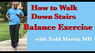 How to Walk Down Stairs Balance Exercise with Todd Martin  MD