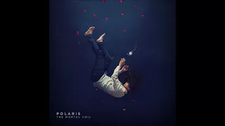 Polaris - The Mortal Coil (Full Album 2017)