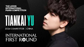 Tiankai Yu | Leeds International Piano Competition 2024 | International First Round #Piano