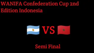 WANIFA CONFEDERATION CUP 2ND EDITION INDONESIA SEMI FINAL (🇦🇷 VS 🇲🇦)