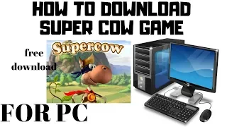 How to download super cow game