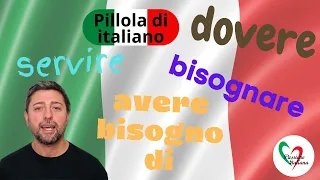 Pillola di italiano: i verbi dovere, avere bisogno di, servire