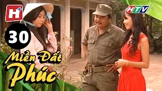 Miền Đất Phúc - Tập 30 | HTV Phim Tình Cảm Việt Nam