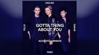 FO&O - Gotta Thing About You (Acoustic Version) [Audio]