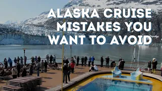 Alaska Cruise Mistakes You Want To Avoid