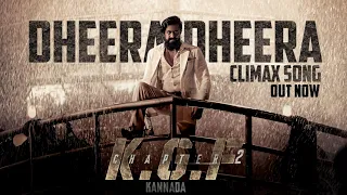 Dheera Dheera ( Kannada ) - Climax Song || KGF Chapter 2 || Yash ||