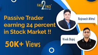 Passive Trader earning 24 percent in Stock Market !! #Face2Face with Rajneesh Mittal