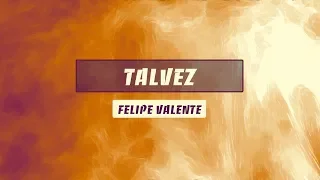 FELIPE VALENTE - TALVEZ | LEGENDADO