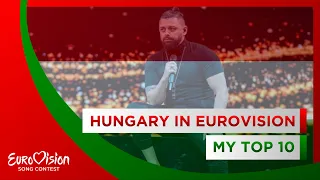 🇭🇺 Hungary In Eurovision: My Top 10 (1994 - 2019) 🇭🇺