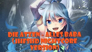 Die Atzen - Alles Baba (JHFSHD Nightcore Version)