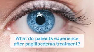 What do patients experience after papilloedema treatment?