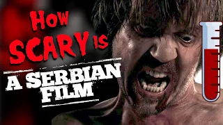 How SCARY is A Serbian Film (2010)? [NO SPOILERS!]