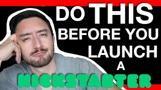 Do This Before You Launch a Kickstarter Campaign