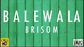 Balewala   Brisom Lyrics HD