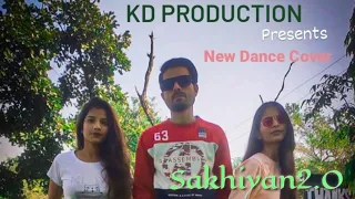 Sakhiyan2.O | New Dance Cover | K.D PRODUCTION.