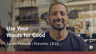 Use Your Words for Good | Proverbs 18:21 | Our Daily Bread Video Devotional