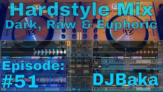 DJBaka #51 - Dark, Raw & Euphoric Hardstyle Mix