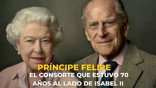 Príncipe Felipe, el consorte que estuvo 70 años al lado de Isabel II