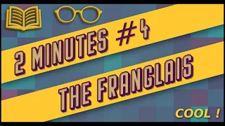 2 MINUTES #4 - Le "Franglais"