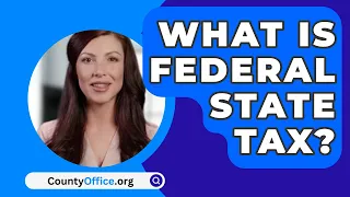 What Is Federal State Tax? - CountyOffice.org