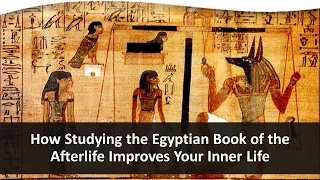 How Studying the Egyptian Book of the Afterlife Improves Your Inner Life | Rev. Dr. Normandi Ellis