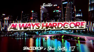 Scooter - Always Hardcore (SPACEDROP & BLVCK BOOTLEG v2)