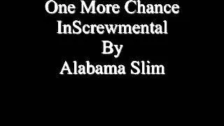 One More Chance InScrewmental By Alabama Slim