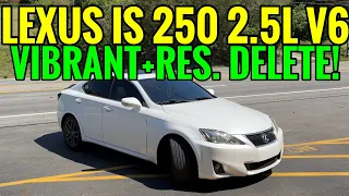 2011 Lexus IS 250 2.5L V6 w/ VIBRANT RESONATOR & MUFFLER DELETE!