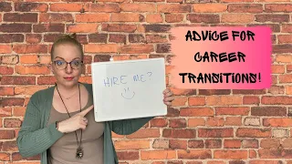 Advice For Career Transitions!