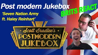 Post Modern Jukebox ft. Haley Reinhart - Seven Nation Army(White Stripes Cover) BRITS REACT!!!