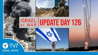 TV7 Israel News - Sword of Irons, Israel at War - Day 126 - UPDATE 09.02.24