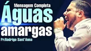 Águas Amargas | Pregação completa | Pr.Rodrigo Sant'Anna