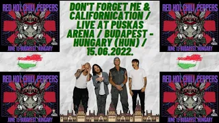 DON'T FORGET ME & CALIFORNICATION / LIVE AT PUSKAS ARENA / BUDAPEST - HUNGARY (HUN) / 15.06.2022.