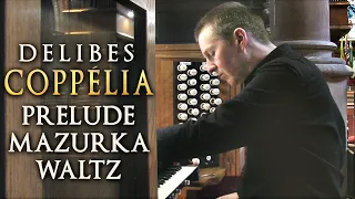 DELIBES - COPPÉLIA - PRÉLUDE, MAZURKA & WALTZ - ORGAN SOLO - JONATHAN SCOTT