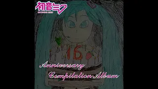 【初音ミク】 Hatsune Miku 16th Anniversary Compilation Album