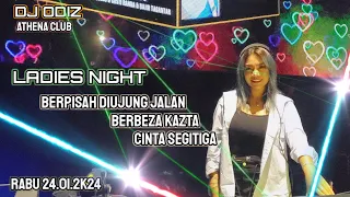 DJ ODIZ ATHENA | FULL 2 JAM HOUSE MUSIC | BORNEO FUNKOT REBORN | LADIES NIGHT 24.01.2024