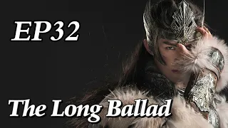 [Costume] The Long Ballad EP32 | Starring: Dilraba, Leo Wu, Liu Yuning, Zhao Lusi | ENG SUB