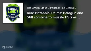 Rule Britannia! Reims' Balogun and Still combine to muzzle PSG as the top 8 - except for Lorient ...