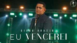 Diego Araújo | Eu vencerei [Clipe Oficial]