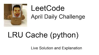 LRU Cache (python) - Day 24/30 Leetcode April Challenge