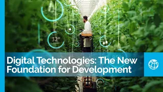 Digital Technologies: The New Foundation for Development That’s Stronger, Faster, and More Inclusive