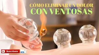 CÓMO ELIMINAR UN DOLOR RÁPIDAMENTE CON VENTOSAS